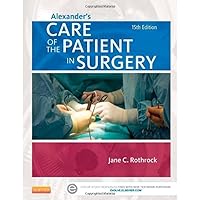 Alexander's Care of the Patient in Surgery (Care of the Patient in Surgery (Alexander's)) Alexander's Care of the Patient in Surgery (Care of the Patient in Surgery (Alexander's)) Paperback Hardcover