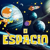 El Espacio: Libros en Español para Niños. El universo y los Planetas El Espacio: Libros en Español para Niños. El universo y los Planetas Paperback