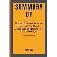 SUMMARY OF HOT AND BOTHERED: What No One Tells You About Menopause and How to Feel Like Yourself Again by Jancee Dunn