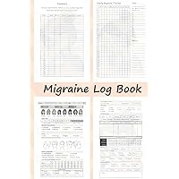 Migraine log book: Headache Tracking journal To Keep Record Of Date, Time, Location, Water Level, Pain Level, Triggers, Relief and Notes For Men, Women, Kids, Teens And Adults