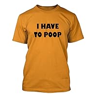 I Have to Poop #55 - A Nice Funny Humor Men's T-Shirt