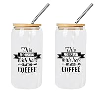 2 Pack Glass Cup 16 Oz with Lids Straws This Morning with Here Having Coffee Glass Cup Can Beer Cups Happy Mother's Day Cups Great For for Boba Tea Whiskey Water