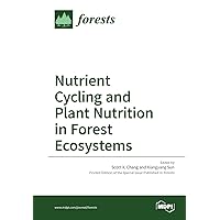 Nutrient Cycling and Plant Nutrition in Forest Ecosystems Nutrient Cycling and Plant Nutrition in Forest Ecosystems Paperback