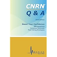 CNRN Q & A: Boost Your Confidence: 200 Questions, Complete Rationale, Test-Taking Strategies