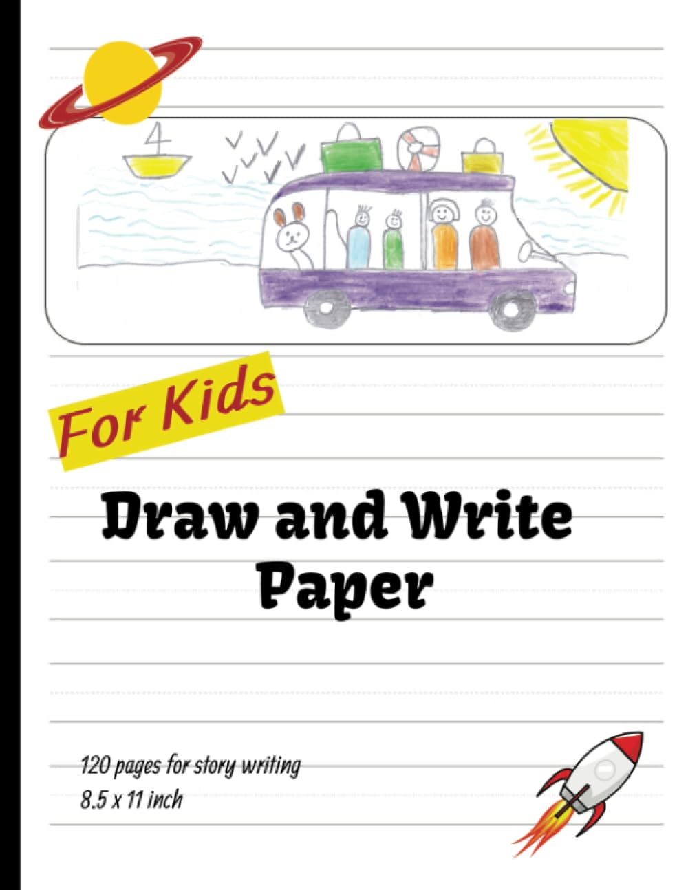 Draw and Write Paper for kids: Story Paper with Picture Space and Writing Lines | 120 Pages 8.5 x 11 inch