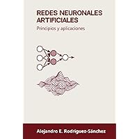 Redes neuronales artificiales: Principios y aplicaciones (Spanish Edition)