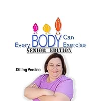 Everybody Can Exercise: Senior Edition Sitting Version