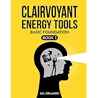 Clairvoyant Energy Tools: Basic Foundation (Clairvoyant Energy Tools, Basic Foundation Book 1) Clairvoyant Energy Tools: Basic Foundation (Clairvoyant Energy Tools, Basic Foundation Book 1) Paperback Kindle