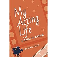 My Acting Life: A Daily Planner: An undated, 12-week planner for multi-passionate actors My Acting Life: A Daily Planner: An undated, 12-week planner for multi-passionate actors Hardcover Paperback
