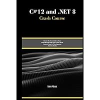 C#12 and .NET 8 Crash Course: Master the Essentials in Days Build Real-World Apps in One Week Launch Your C# Development Journey Today (Python Trailblazer’s Bible) C#12 and .NET 8 Crash Course: Master the Essentials in Days Build Real-World Apps in One Week Launch Your C# Development Journey Today (Python Trailblazer’s Bible) Kindle Hardcover Paperback