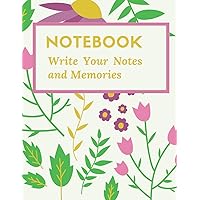 Notebook: Notebook Write Your Notes and Memories: Flower Notebook-Lined Paper - Large (8.5 x 11 inches) - 121 Pages - Composition Notebook -For ... and Personal Use. (Ruled Sheet of Paper).