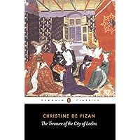 The Treasure of the City of Ladies: or The Book of the Three Virtues (Penguin Classics) The Treasure of the City of Ladies: or The Book of the Three Virtues (Penguin Classics) Paperback Kindle