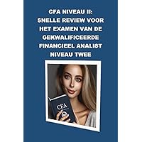 CFA Niveau II: Snelle Review voor het Examen van de Gekwalificeerde Financieel Analist Niveau Twee (CFA Exams) (Dutch Edition) CFA Niveau II: Snelle Review voor het Examen van de Gekwalificeerde Financieel Analist Niveau Twee (CFA Exams) (Dutch Edition) Kindle Paperback