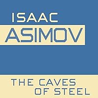 The Caves of Steel: Robot, Book 1 The Caves of Steel: Robot, Book 1 Audible Audiobook Kindle Mass Market Paperback Paperback Hardcover Audio CD