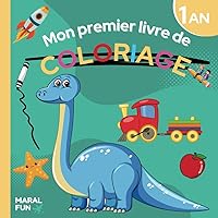 Mon Premier Livre de Coloriage Dès 1 an: Livre de Gribouillages avec 50 Images Faciles et Amusantes à Colorier pour les Enfants à Partir de 1 an (French Edition)
