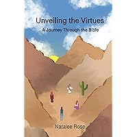 Unveiling the Virtues: A Journey through the Bible Unveiling the Virtues: A Journey through the Bible Paperback Kindle