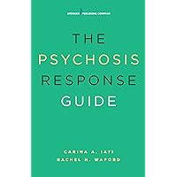 The Psychosis Response Guide: How to Help Young People in Psychiatric Crises The Psychosis Response Guide: How to Help Young People in Psychiatric Crises Paperback Kindle
