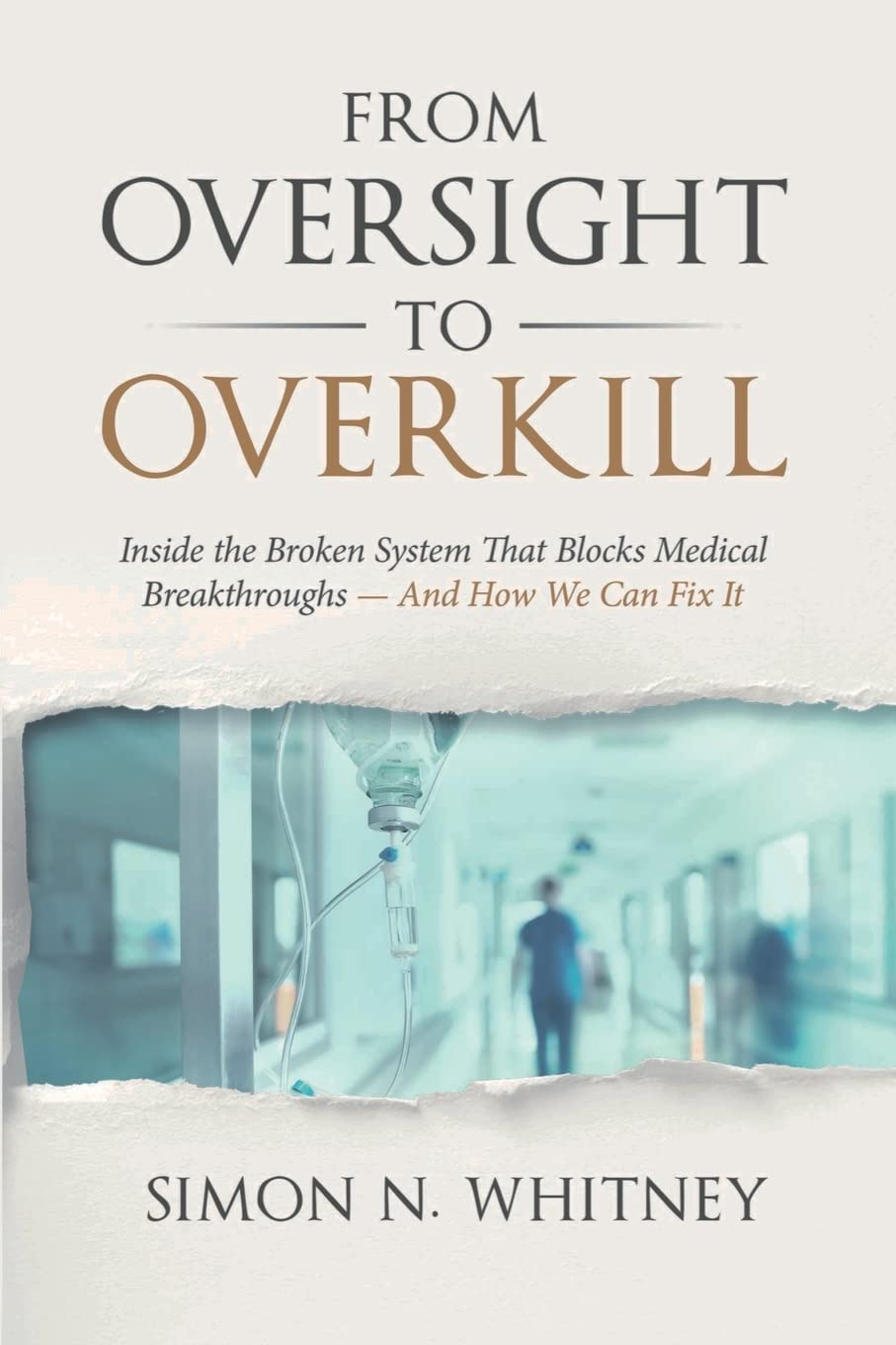 From Oversight to Overkill: Inside the Broken System That Blocks Medical Breakthroughs—And How We Can Fix It