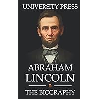 Abraham Lincoln Book: The Biography of Abraham Lincoln Abraham Lincoln Book: The Biography of Abraham Lincoln Paperback Kindle