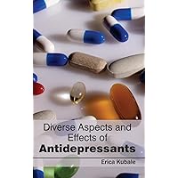 Diverse Aspects and Effects of Antidepressants Diverse Aspects and Effects of Antidepressants Hardcover