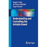 Understanding and Controlling the Irritable Bowel Understanding and Controlling the Irritable Bowel Kindle Paperback