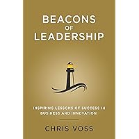 Beacons of Leadership: Inspiring Lessons of Success in Business and Innovation Beacons of Leadership: Inspiring Lessons of Success in Business and Innovation Kindle Hardcover Paperback