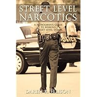 Street Level Narcotics: A Patrolman's Guide To Working Street Level Dope Street Level Narcotics: A Patrolman's Guide To Working Street Level Dope Paperback