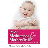 Hale's Medications & Mothers' Milk™️ 2019 Hale's Medications & Mothers' Milk™️ 2019 Paperback Kindle