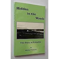 Hidden in the Woods: The Story of Kokad-jo Hidden in the Woods: The Story of Kokad-jo Paperback