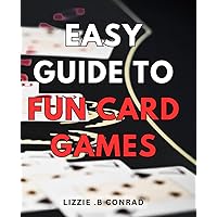 Easy Guide to Fun Card Games: Level up your game night with these entertaining and simple-to-learn card games.