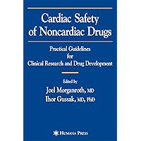Cardiac Safety of Noncardiac Drugs: Practical Guidelines for Clinical Research and Drug Development Cardiac Safety of Noncardiac Drugs: Practical Guidelines for Clinical Research and Drug Development Hardcover Kindle Paperback