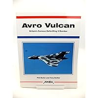 Avro Vulcan: Britain's Famous Delta-Wing V-Bomber (Aerofax) Avro Vulcan: Britain's Famous Delta-Wing V-Bomber (Aerofax) Paperback