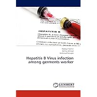 Hepatitis B Virus infection among germents worker Hepatitis B Virus infection among germents worker Paperback