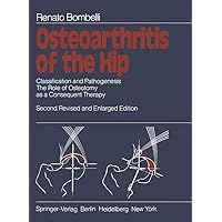 Osteoarthritis of the Hip: Classification and Pathogenesis The Role of Osteotomy as a Consequent Therapy Osteoarthritis of the Hip: Classification and Pathogenesis The Role of Osteotomy as a Consequent Therapy Paperback