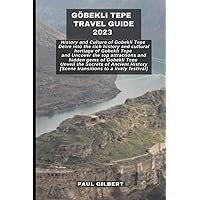 GÖBEKLI TEPE TRAVEL GUIDE 2023: History and Culture of Gobekli Tepe Delve into the rich history and cultural heritage of Gobekli Tepe and Uncover ... hidden gems (FOOTPRINTS ACROSS CONTINENTS) GÖBEKLI TEPE TRAVEL GUIDE 2023: History and Culture of Gobekli Tepe Delve into the rich history and cultural heritage of Gobekli Tepe and Uncover ... hidden gems (FOOTPRINTS ACROSS CONTINENTS) Paperback Kindle