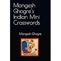 Mangesh Ghogre's Indian Mini Crosswords Mangesh Ghogre's Indian Mini Crosswords Paperback Kindle