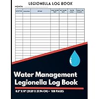 Water Management Legionella Log Book: Legionella Risk Assessment Record Keeping Logbook, Record All Water Temperature Checks in Your Business, 108 Pages - 8.5