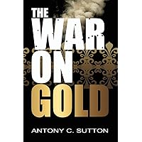 The War on Gold The War on Gold Paperback Hardcover