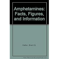 Amphetamines: Facts, Figures, and Information