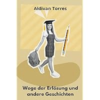Wege der Erlösung und andere Geschichten (German Edition)