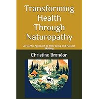 Transforming Health Through Naturopathy: A Holistic Approach to Well-being and Natural Healing