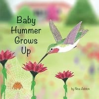 Baby Hummer Grows Up (Tales from Gramma's Garden)