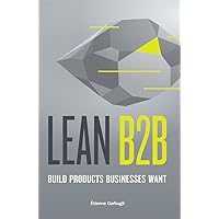 Lean B2B: Build Products Businesses Want (Customer Development & Lean Startup in B2B)