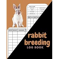 rabbit breeding log book: rabbit breeding record book to keep all rabbit farming details a comprehensive rabbit breeding log