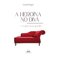 A Heroína no Divã e o Feminino Ferido (Portuguese Edition)