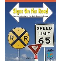 Signs on the Road: Learning to Identify the Four Basic Geometric Shapes (Math for the Real World) Signs on the Road: Learning to Identify the Four Basic Geometric Shapes (Math for the Real World) Paperback Mass Market Paperback