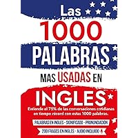 Las 1000 Palabras más Usadas en Inglés.: Entiende el 75% de las conversaciones cotidianas en tiempo récord con estas 1000 palabras (Spanish Edition)