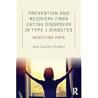 Prevention and Recovery from Eating Disorders in Type 1 Diabetes: Injecting Hope Prevention and Recovery from Eating Disorders in Type 1 Diabetes: Injecting Hope Paperback Kindle Hardcover