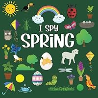 I Spy Spring: Picture Riddles Book For Smart Kids , Fun Activity Book For Toddlers And Preschoolers , Spring Gift For Kids (I Spy Books For Toddlers And Preschoolers)