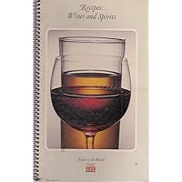 Wines and spirits : recipes (Foods of the world) Wines and spirits : recipes (Foods of the world) Hardcover Spiral-bound